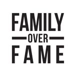 Family Over Fame®