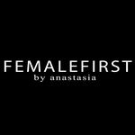 FEMALEFIRST BY ANASTASIA