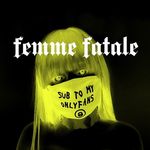 FEMME FUCK'N FATALE