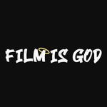 🙏 FILM IS GOD 🙏