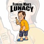 Florida Man’s Lunacy