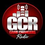 (GCR) GAME CHANGERS RADIO