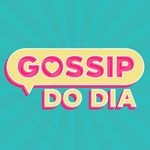 GOSSIP DO DIA