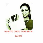 How To Cook That with Sandy