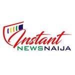 Instant Naija news and gists