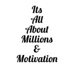 Millions & motivation ™