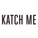 KATCH ME