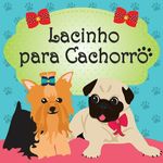 Lacinho para Cachorro