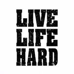 Live Life Hard