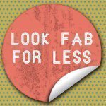 Look Fab for Less