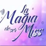 La Magia De Ser Miss