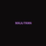 Mala/Fama