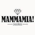 MAMMAMIA! Diseños ®