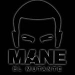 ((( M A N E ))) "El Mutante"