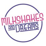 MILKSHAKES and DREAMS