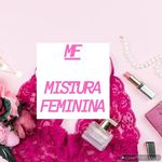 Mistura💄feminina👄