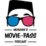 Menuhin’s Movie Pass-Podcast