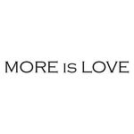 MORE is LOVE