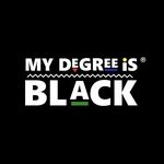 My Degree is BLACK