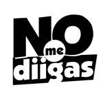 No Me Diigas