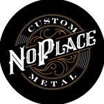 No Place Custom Metal