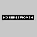 NO SENSE WOMEN