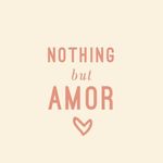 ♥ NOTHING BUT AMOR ♥