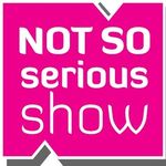 Not So Serious Show