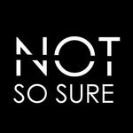 NOTSOSURE