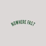 Nowhere Fast