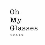 オーマイグラス東京/Oh My Glasses TOKYO