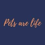 pets are life