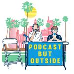 Podcast But Outside