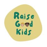 Raise Good Kids Raise Good Kids