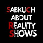 SABKUCHABOUTREALITYSHOW