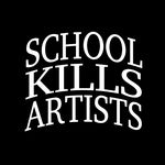 SCHOOL KILLS ARTISTS