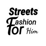 STREETS FASHION FOR HIM®