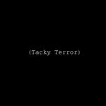 (Tacky Terror)