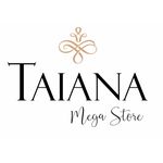 T A I A N A  •MEGA STORE •