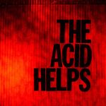 The Acid Helps