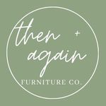 Then + Again Furniture Co.