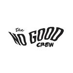 THE NO GOOD CREW™