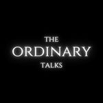 The Ordinary Talks