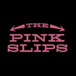 THE PINK SLIPS