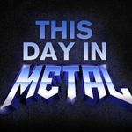 This Day in Metal