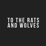 To the Rats and Wolves