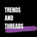 TRENDS AND THREADS