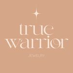 TRUE WARRIOR JEWELRY