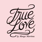 TRUE LOVE by Marga Martínez