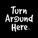 Turn Around Here